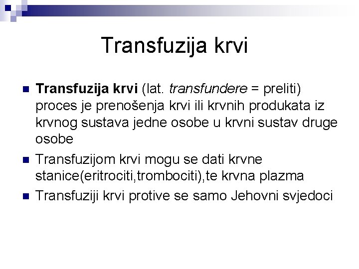 Transfuzija krvi n n n Transfuzija krvi (lat. transfundere = preliti) proces je prenošenja
