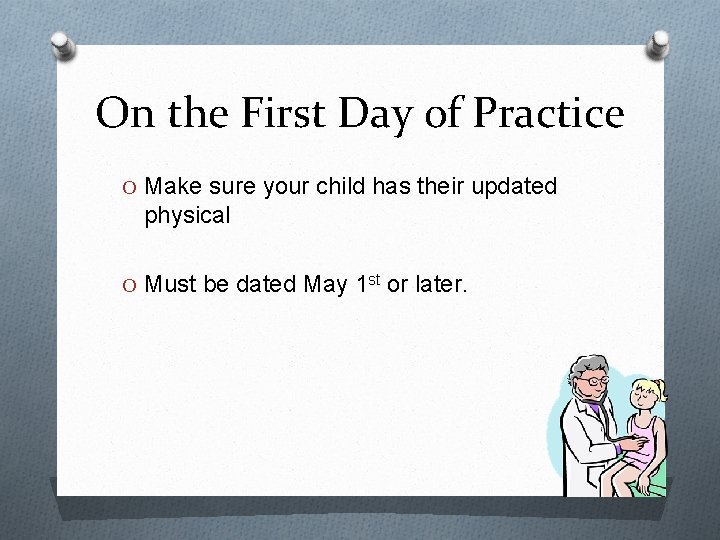 On the First Day of Practice O Make sure your child has their updated