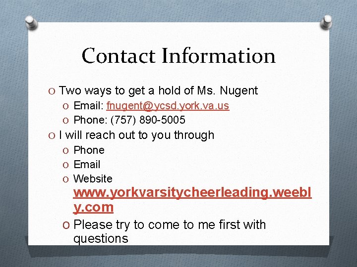 Contact Information O Two ways to get a hold of Ms. Nugent O Email: