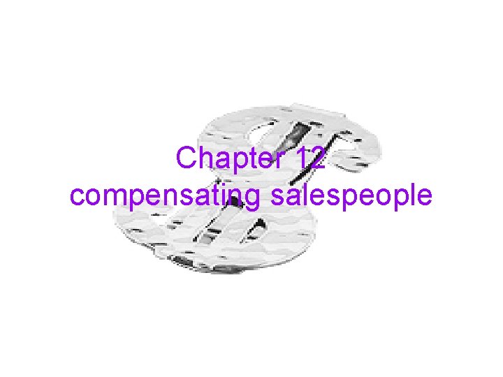 Chapter 12 compensating salespeople 