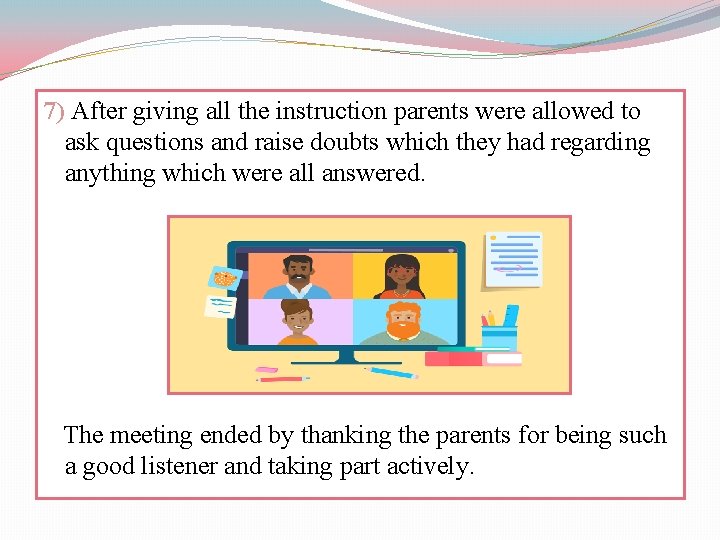 7) After giving all the instruction parents were allowed to ask questions and raise