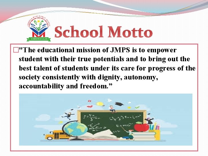 School Motto �"The educational mission of JMPS is to empower student with their true