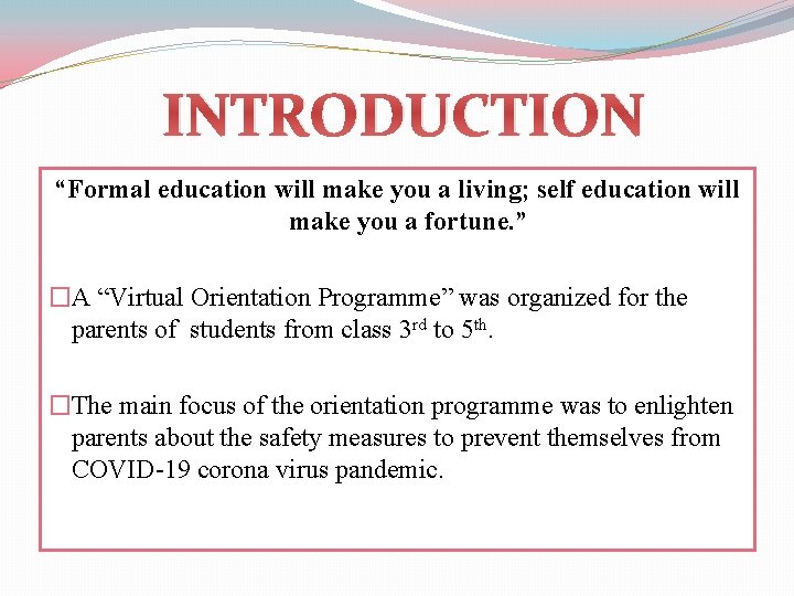 INTRODUCTION “Formal education will make you a living; self education will make you a