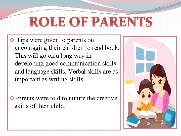 ROLE OF PARENTS v Tips were given to parents on encouraging their children to