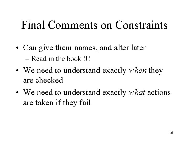 Final Comments on Constraints • Can give them names, and alter later – Read