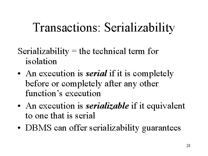 Transactions: Serializability = the technical term for isolation • An execution is serial if