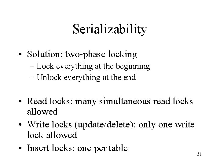 Serializability • Solution: two-phase locking – Lock everything at the beginning – Unlock everything