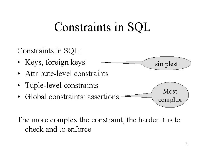 Constraints in SQL: • Keys, foreign keys • Attribute-level constraints • Tuple-level constraints •