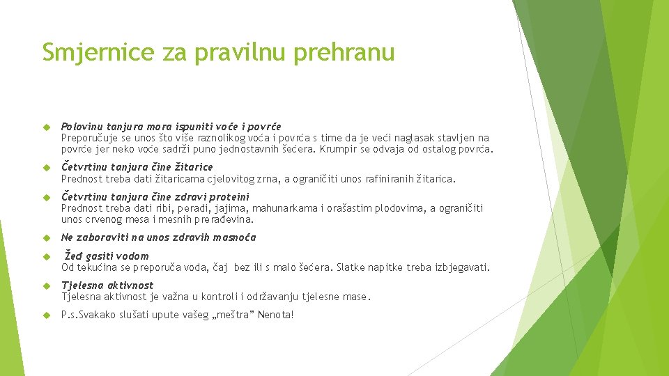 Smjernice za pravilnu prehranu Polovinu tanjura mora ispuniti voće i povrće Preporučuje se unos