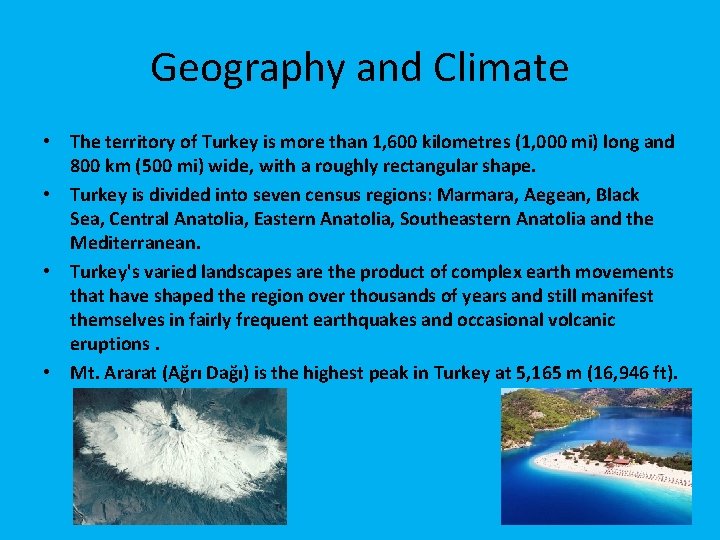 Geography and Climate • The territory of Turkey is more than 1, 600 kilometres
