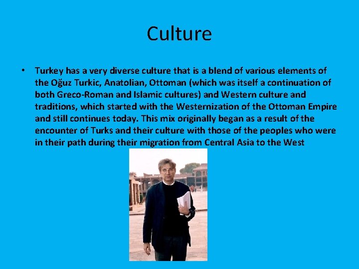 Culture • Turkey has a very diverse culture that is a blend of various