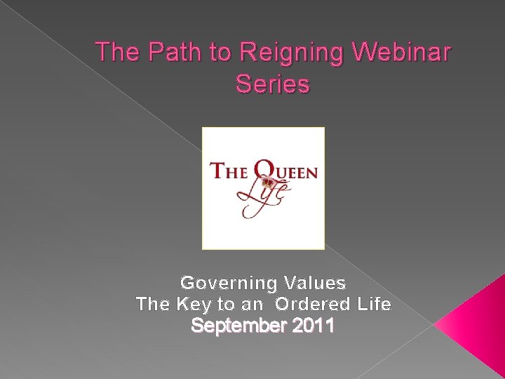 The Path to Reigning Webinar Series Governing Values The Key to an Ordered Life