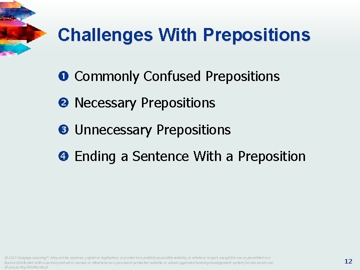 Challenges With Prepositions Commonly Confused Prepositions Necessary Prepositions Unnecessary Prepositions Ending a Sentence With