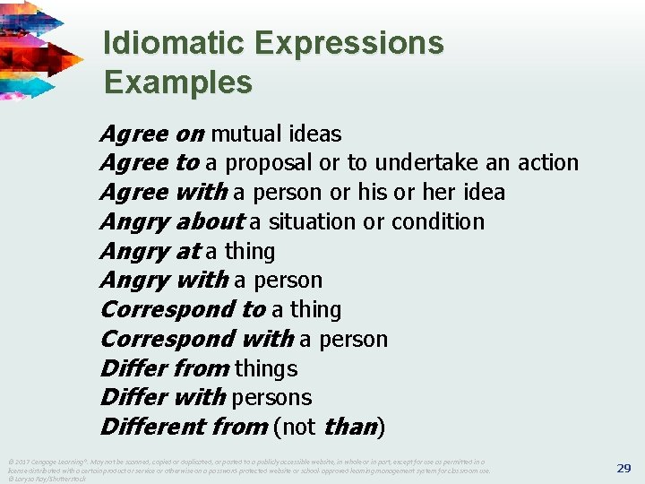 Idiomatic Expressions Examples Agree on mutual ideas Agree to a proposal or to undertake