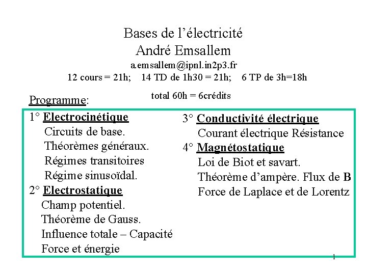 Bases de l’électricité André Emsallem a. emsallem@ipnl. in 2 p 3. fr 12 cours