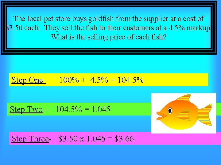 The local pet store buys goldfish from the supplier at a cost of $3.