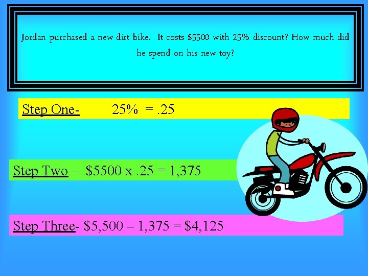 Jordan purchased a new dirt bike. It costs $5500 with 25% discount? How much