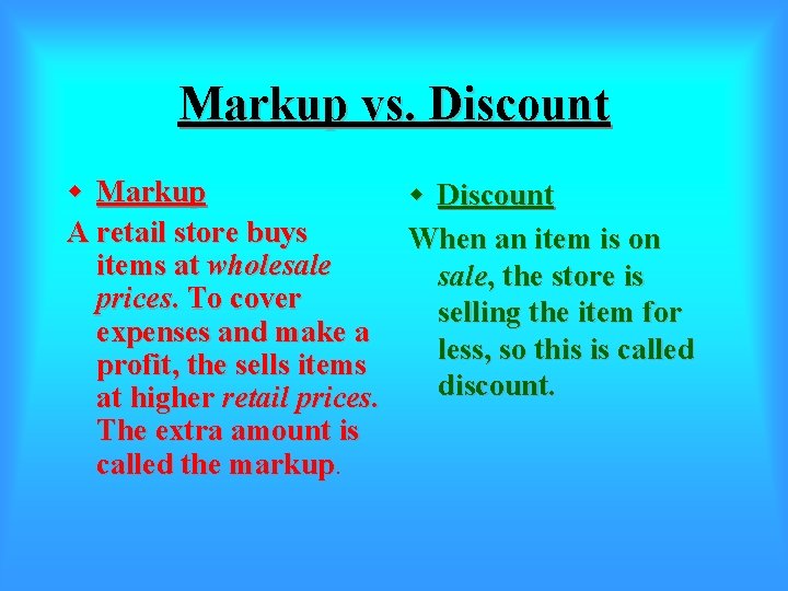 Markup vs. Discount w Markup w Discount A retail store buys When an item