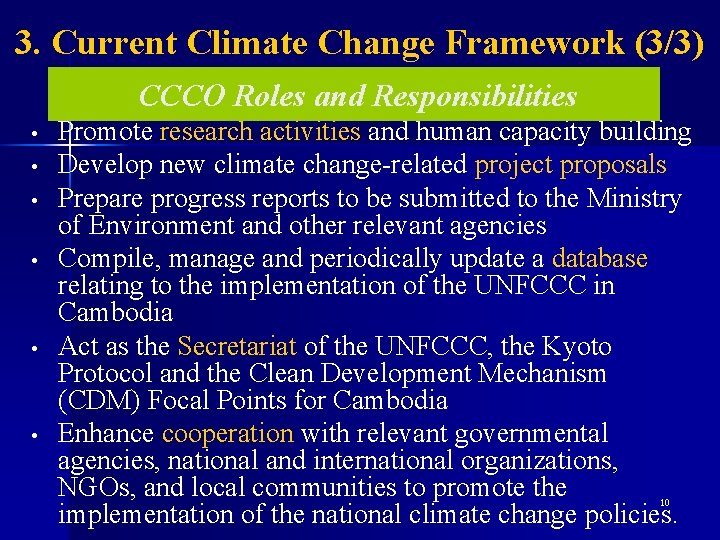 3. Current Climate Change Framework (3/3) CCCO Roles and Responsibilities • • • Promote