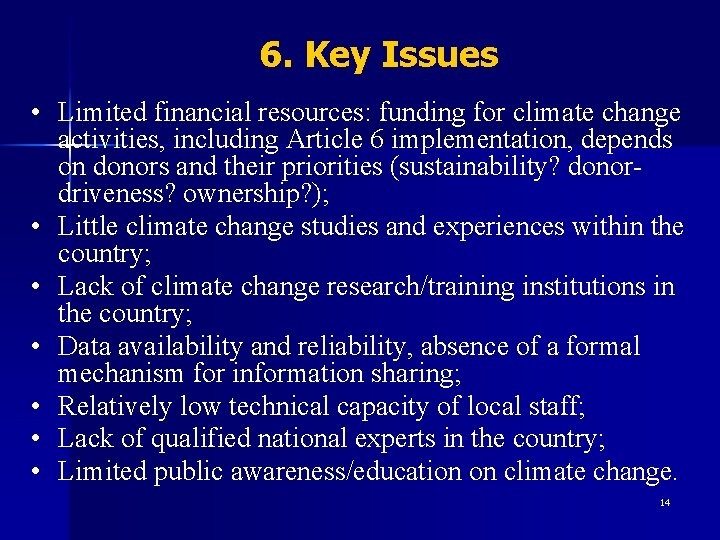 6. Key Issues • Limited financial resources: funding for climate change activities, including Article