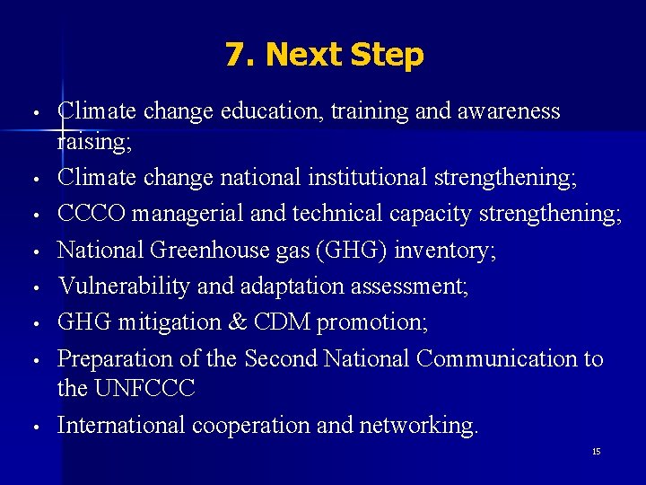 7. Next Step • • Climate change education, training and awareness raising; Climate change