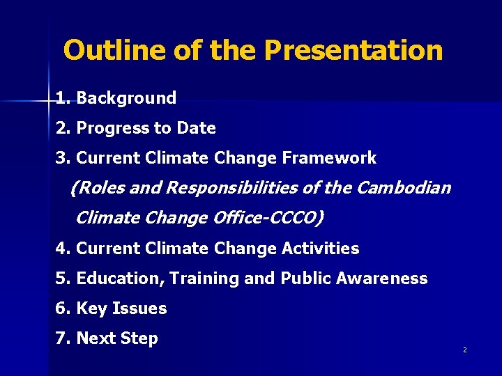 Outline of the Presentation 1. Background 2. Progress to Date 3. Current Climate Change