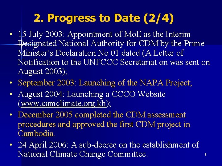 2. Progress to Date (2/4) • 15 July 2003: Appointment of Mo. E as