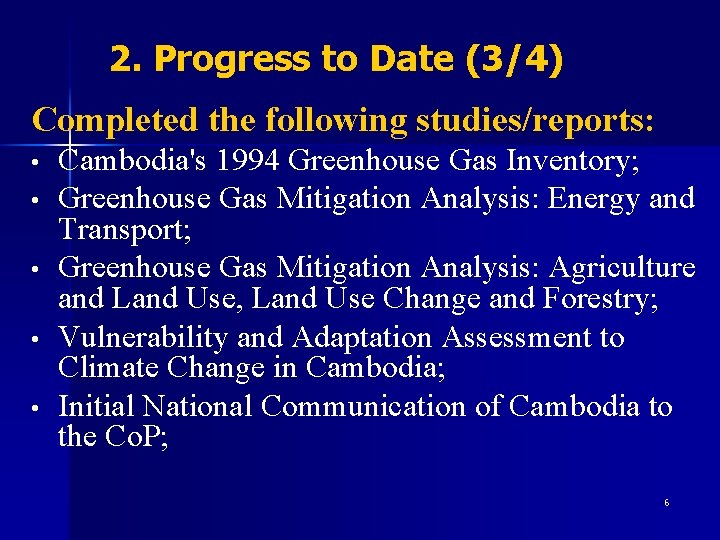 2. Progress to Date (3/4) Completed the following studies/reports: • • • Cambodia's 1994