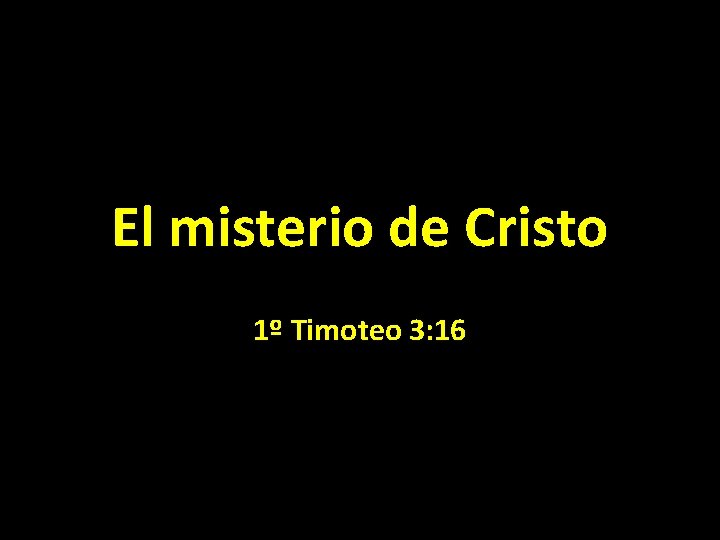 El misterio de Cristo 1º Timoteo 3: 16 
