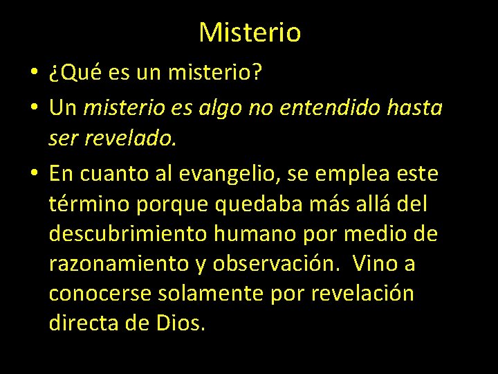 Misterio • ¿Qué es un misterio? • Un misterio es algo no entendido hasta