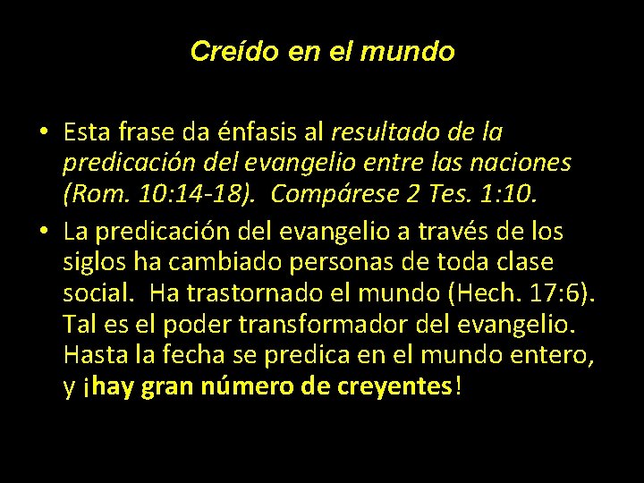 Creído en el mundo • Esta frase da énfasis al resultado de la predicación