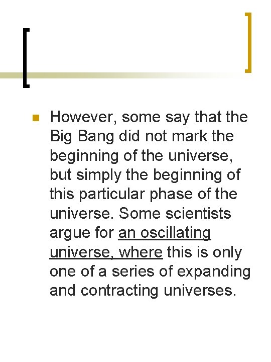 n However, some say that the Big Bang did not mark the beginning of n However, some say that the Big Bang did not mark the beginning of