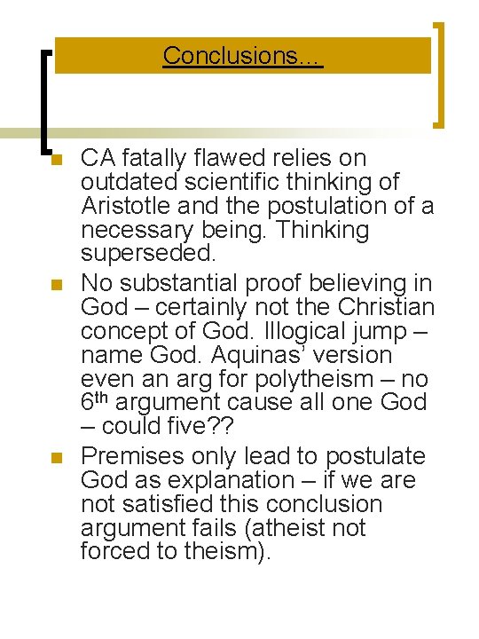 Conclusions… n n n CA fatally flawed relies on outdated scientific thinking of Aristotle Conclusions… n n n CA fatally flawed relies on outdated scientific thinking of Aristotle