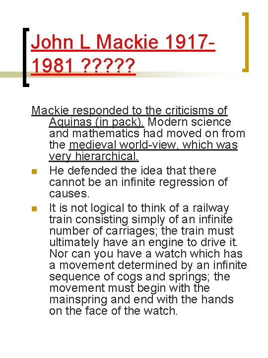 John L Mackie 19171981 ? ? ? Mackie responded to the criticisms of Aquinas John L Mackie 19171981 ? ? ? Mackie responded to the criticisms of Aquinas