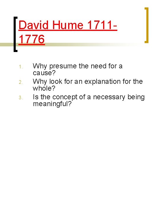 David Hume 17111776 1. 2. 3. Why presume the need for a cause? Why David Hume 17111776 1. 2. 3. Why presume the need for a cause? Why