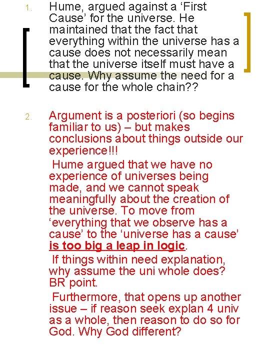 1. Hume, argued against a ‘First Cause’ for the universe. He maintained that the 1. Hume, argued against a ‘First Cause’ for the universe. He maintained that the