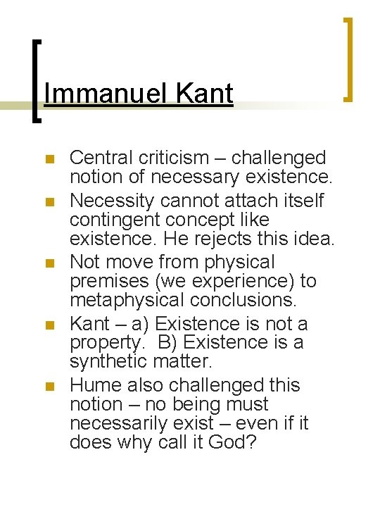 Immanuel Kant n n n Central criticism – challenged notion of necessary existence. Necessity Immanuel Kant n n n Central criticism – challenged notion of necessary existence. Necessity
