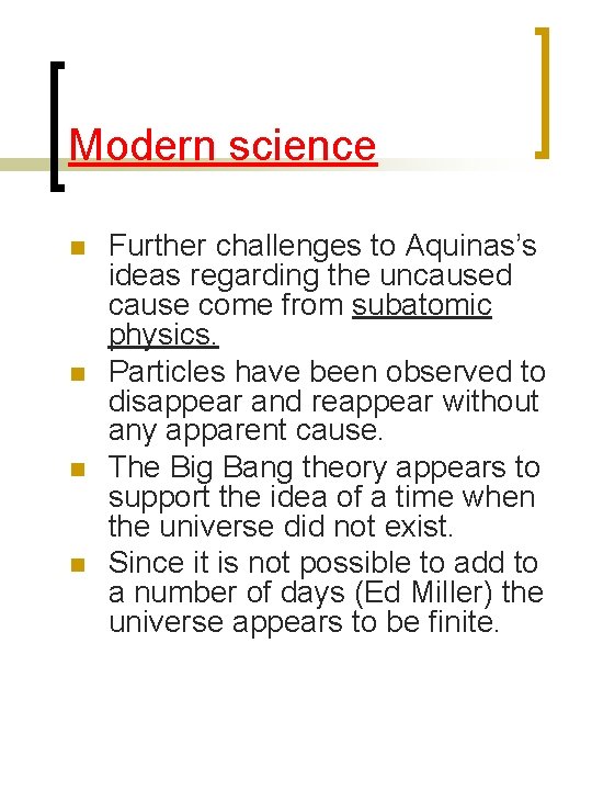 Modern science n n Further challenges to Aquinas’s ideas regarding the uncaused cause come Modern science n n Further challenges to Aquinas’s ideas regarding the uncaused cause come