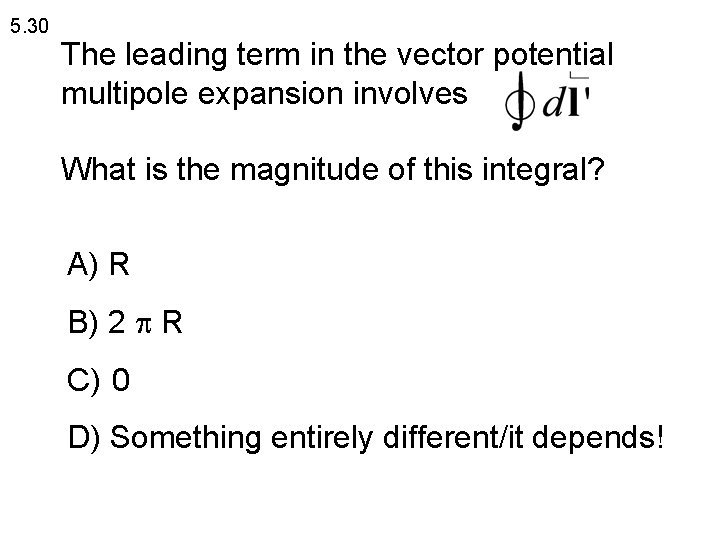 5. 30 The leading term in the vector potential multipole expansion involves What is 5. 30 The leading term in the vector potential multipole expansion involves What is
