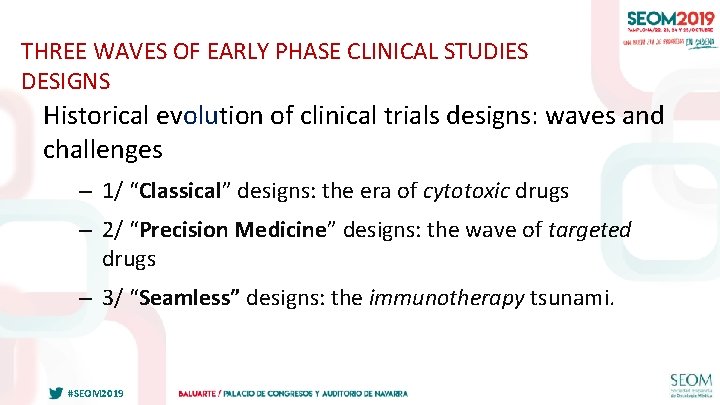 THREE WAVES OF EARLY PHASE CLINICAL STUDIES DESIGNS Historical evolution of clinical trials designs: