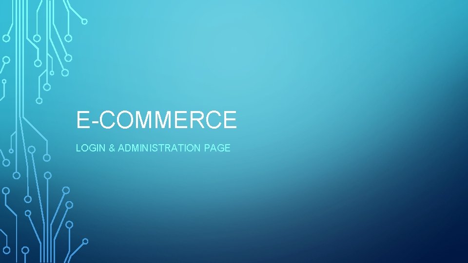 E-COMMERCE LOGIN & ADMINISTRATION PAGE 