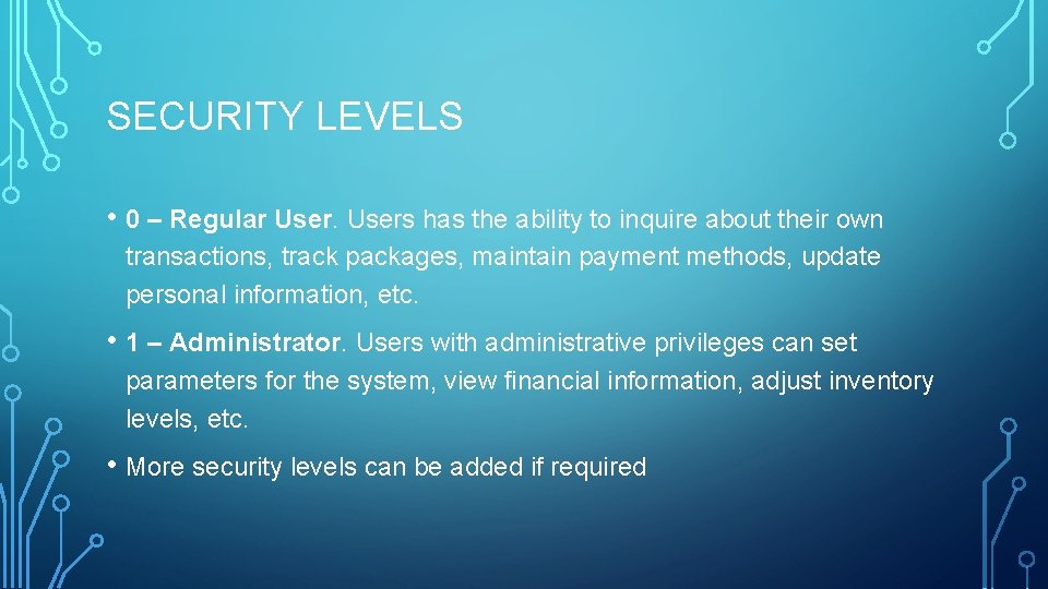 SECURITY LEVELS • 0 – Regular Users has the ability to inquire about their SECURITY LEVELS • 0 – Regular Users has the ability to inquire about their
