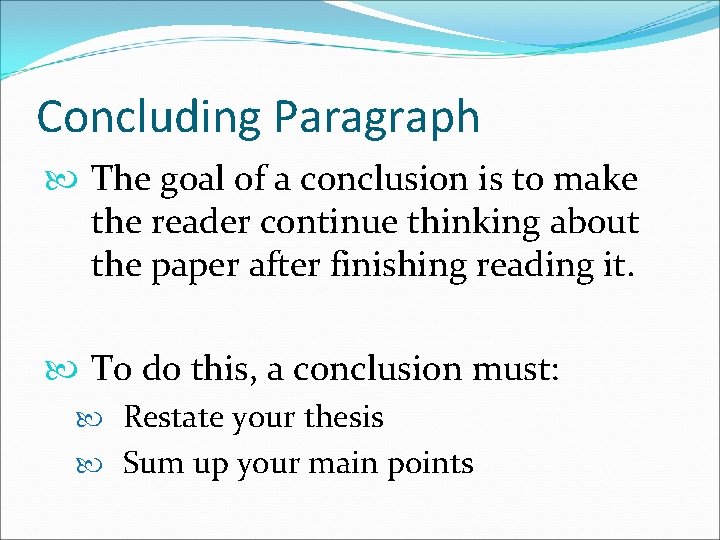 Concluding Paragraph The goal of a conclusion is to make the reader continue thinking