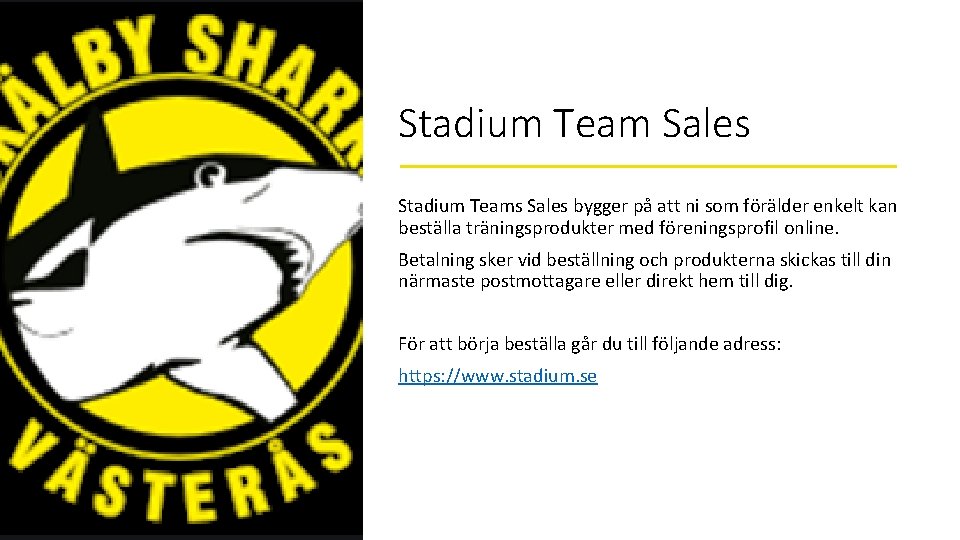 Stadium Team Sales Stadium Teams Sales bygger på att ni som förälder enkelt kan