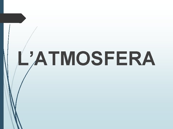 L’ATMOSFERA 