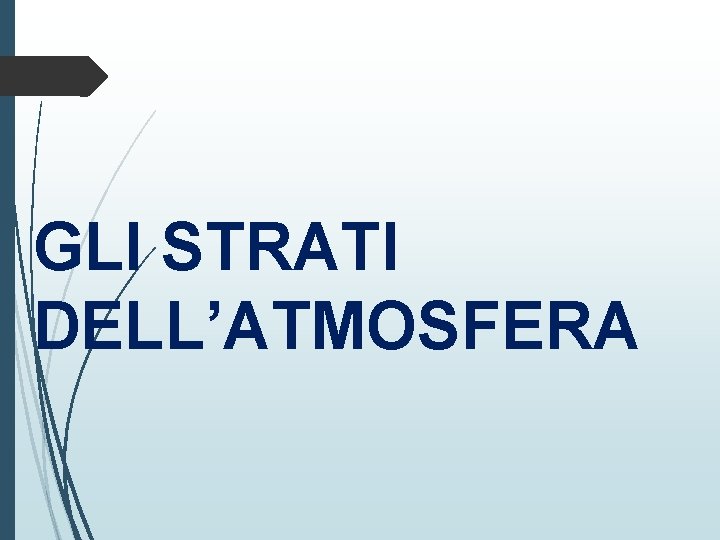 GLI STRATI DELL’ATMOSFERA 