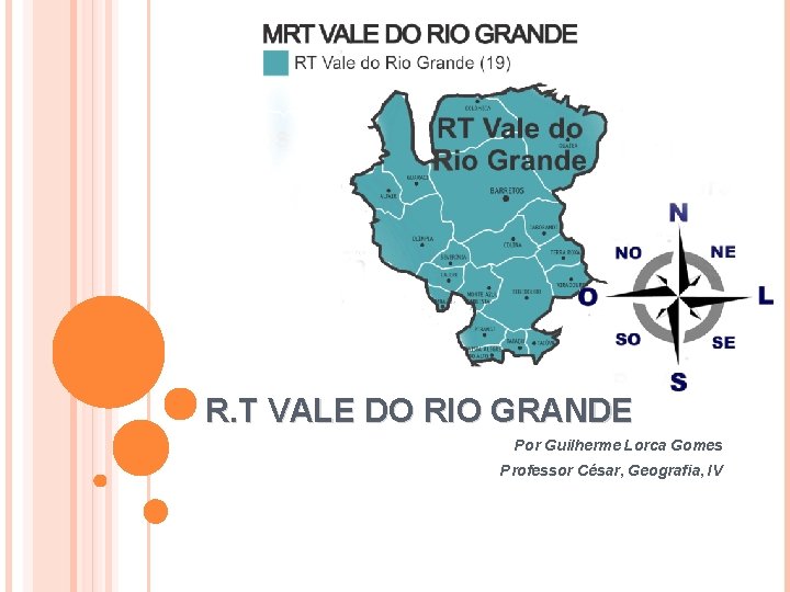 R. T VALE DO RIO GRANDE Por Guilherme Lorca Gomes Professor César, Geografia, IV