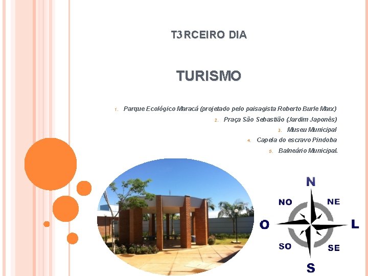 T 3 RCEIRO DIA TURISMO 1. Parque Ecológico Maracá (projetado pelo paisagista Roberto Burle