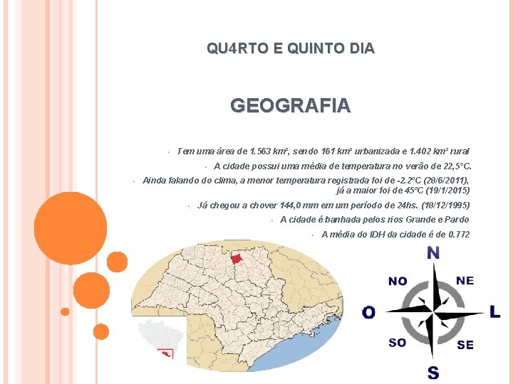 QU 4 RTO E QUINTO DIA GEOGRAFIA • Tem uma área de 1. 563