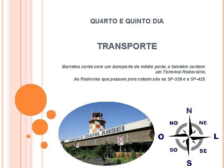 QU 4 RTO E QUINTO DIA TRANSPORTE Barretos conta com um Aeroporto de médio